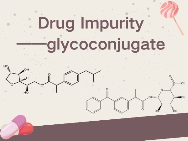 Drug Impurity ——glycoconjugate