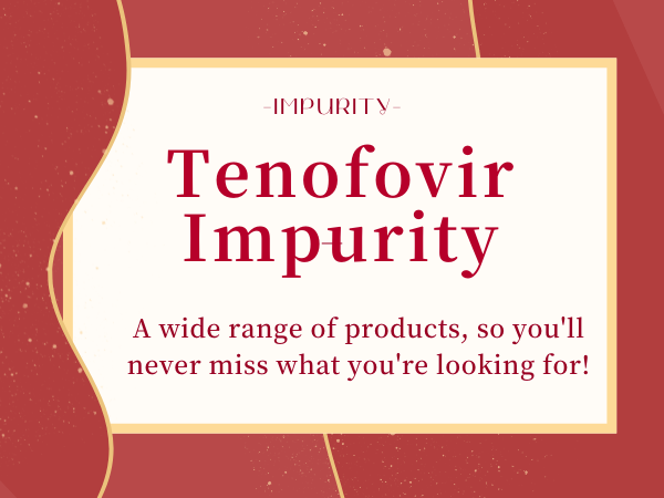 Tenofovir: full impurity supply