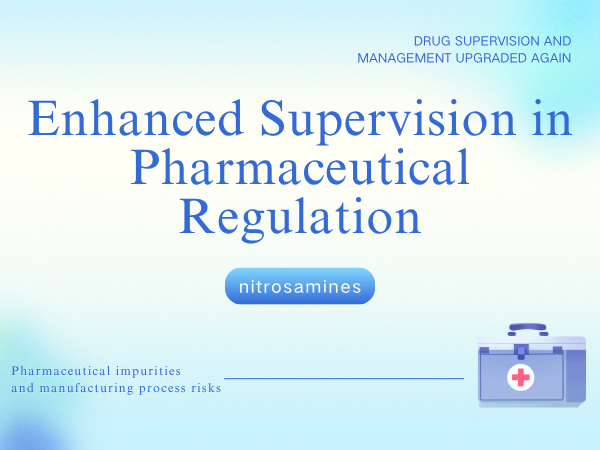 Enhanced Supervision in Pharmaceutical Regulation​​